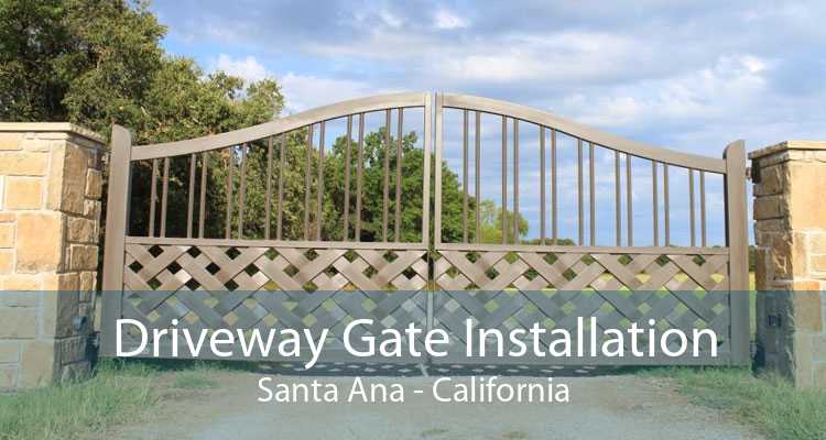 Driveway Gate Installation Santa Ana - California