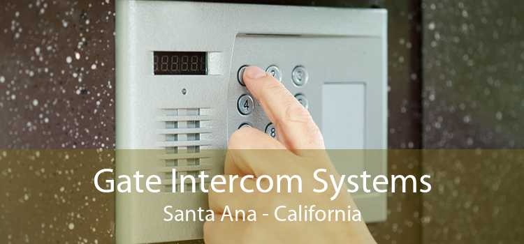 Gate Intercom Systems Santa Ana - California