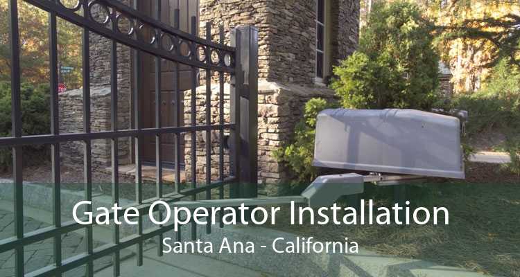 Gate Operator Installation Santa Ana - California