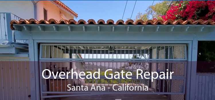 Overhead Gate Repair Santa Ana - California